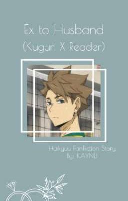 Ｅｘ　Ｔｏ　Ｈｕｓｂａｎｄ(Kuguri X Reader)